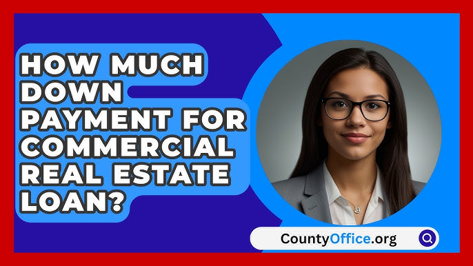 How Much Down Payment for Commercial Property: Essential Guide