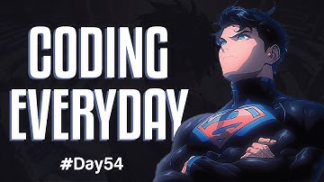 I code EVERYDAY until i get a job/internships(#day54)