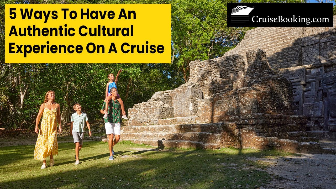 5 Ways to Have an Authentic Cultural Experience on a Cruise | CruiseBooking.com
