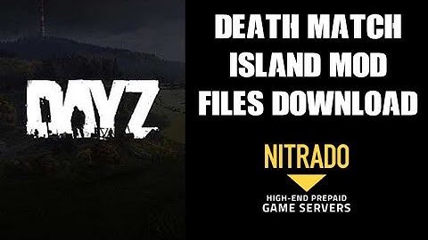 (OLD) DAYZ PC Death Match Island Mod Files Download Nitrado Private Server - Spawn Points & Loadouts