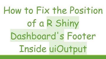 How to Fix the Position of a R Shiny Dashboard