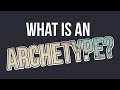 What is an Archetype?