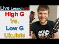 High G vs. Low G Ukulele - What's the Difference? || Plus: Pros & Cons of Each!