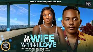 TO MY WIFE WITH LOVE (MIWA OLORUNFEMI & TIMINI EGBUSON)NIGERIAN MOVIES 2026 | LATEST  MOVIES