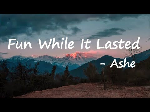 Ashe Fun While It Lasted Lyrics 