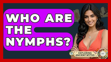 Who Are The Nymphs? - Exploring Ancient Myths