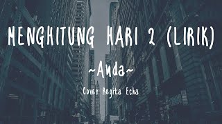 Menghitung Hari 2 - Anda (Lirik) cover Regita Echa