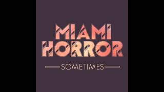 Miami Horror - Sometimes + Lyrics chords