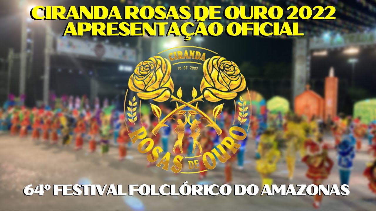 CIRANDA ROSAS DE OURO CAMPEÃ 2022 | APRESENTAÇÃO OFICIAL (CAT. OURO)