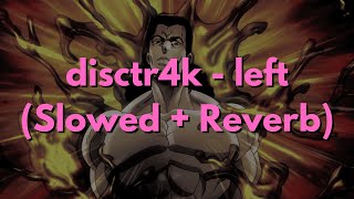 disctr4k - left (Slowed   Reverb)