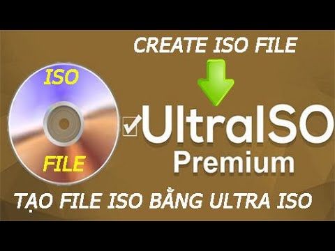 Video: Cách Tạo Một Ultraiso Khởi động được Bằng Hình ảnh Iso