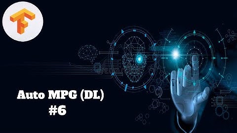 Auto MPG Prediction using Deep Learning