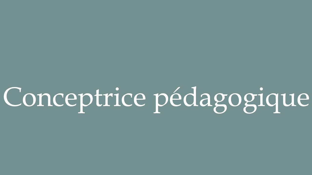 How to Pronounce ''Conceptrice pédagogique'' (Educational designer) Correctly in French