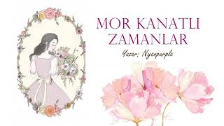 Mor Kanatlı Zamanlar Muhteşem Bir Hikaye & Sesli Kitap