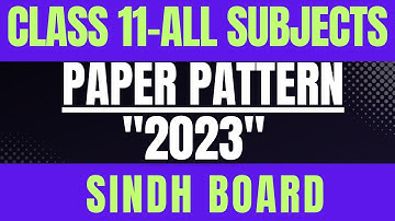 CLASS 11-ALL SUBJECTS | PAPER PATTERN 2023 | SINDH BOARD.