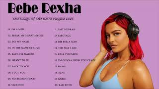 BebeRexha Greatest Hits Full Album 2021 - Best Songs Of BebeRexha Playlist 2021