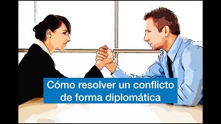 Cómo resolver un conflicto de forma diplomática