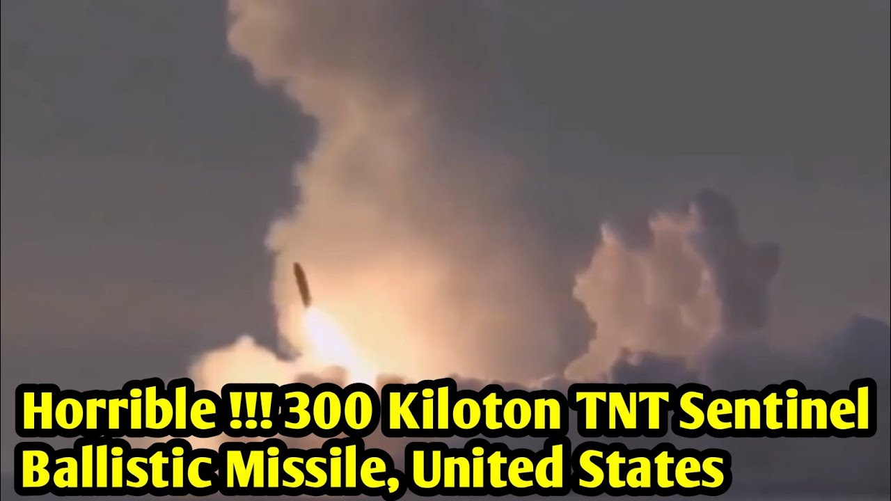 United States Introduces New Nuclear Weapon, Sentinel Ballistic Missile with 300 Kiloton TNT Warhead