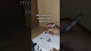 me motivating myself while sketching #sketch #draw #trend #artcommunity #relatable #meme #fypシ゚viral
