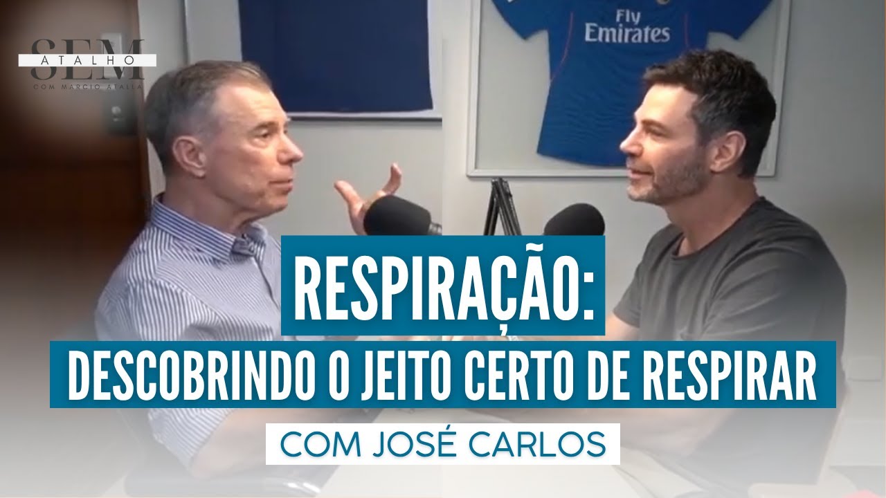 RESPIRAÇÃO: Descobrindo o Jeito Correto de Respirar com José Carlos | Sem Atalho com Atalla