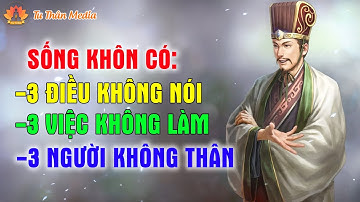 Khôn Ngoan Có 3 Điều Không Nói, 3 Việc Không Làm, 3 Người Không Kết Thân | Tu Thân