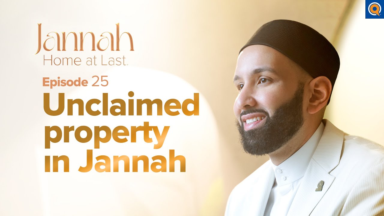 The Unclaimed Property in Jannah | Ep. 25 | 