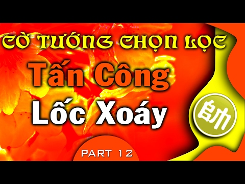 Video Cờ Tướng Chọn Lọc Những Khai Cuộc Tấn Công Lốc Xoáy... - youtube