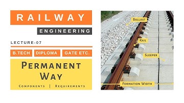Permanent Way | Components | Requirements | Lecture - 07 | Railway Engineering | RBT SSC JE RRB JE