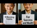 Jack Ma's 5 Morning Habits for Success &amp; Wealth | Best Motivational Speech &amp; Mindset Shift
