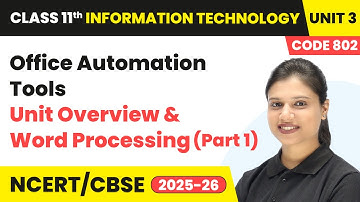 Office Automation Tools - Unit Overview & Word Processing (Part 1) | Class 11 IT Unit 3 (Code 802)