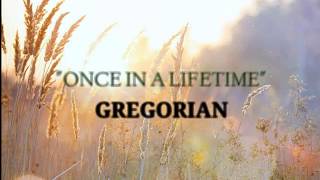 ONCE IN A LIFETIME - GREGORIANS