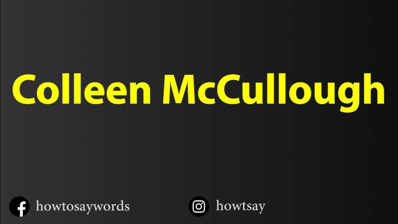 How To Pronounce Colleen McCullough YouTube