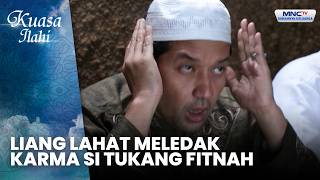 Liang Lahat Meledak Karma Si Tukang Fitnah | KARMA TUKANG FITNAH | KUASA ILAHI