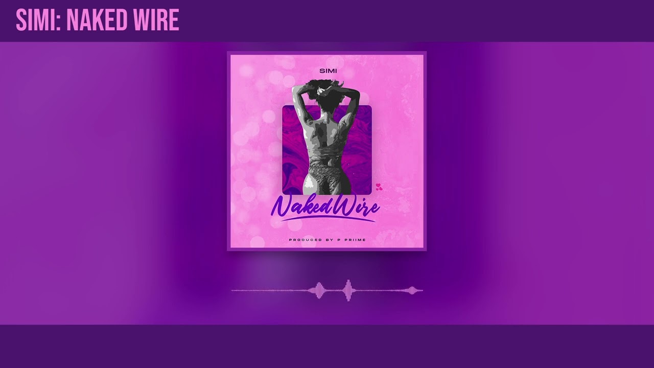 Simi Naked Wire (Official Audio) YouTube Music