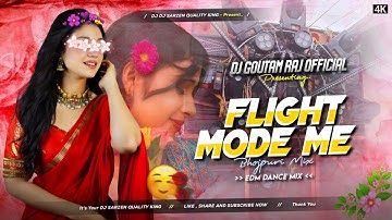 DJ SARZEN SPL SONG 💥 FLIGHT MODE ME - BHOJPURI REMIX | EDM DANCE MIX | DJ SARZEN X DJ GOUTAM RAJ