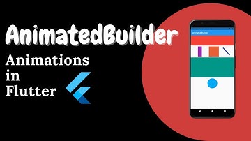 Animated Builder in Depth | Flutter Tutorial | Flutter Animations