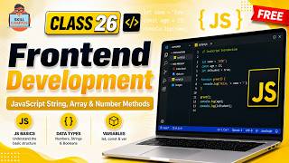 JavaScript String, Array & Number Methods | Frontend Development Class 26