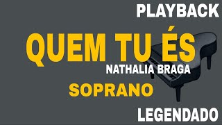 Quem Tu És (🎤PLAYBACK TOM PARA SOPRANO ) Nathalia Braga
