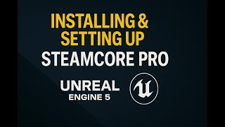 Installing SteamCore Pro for Unreal Engine 5