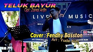 TELUK BAYUR - VERSI 2022 - COVER FENDHY BASSTON - CIPT :  ZAINAL ARIFIN