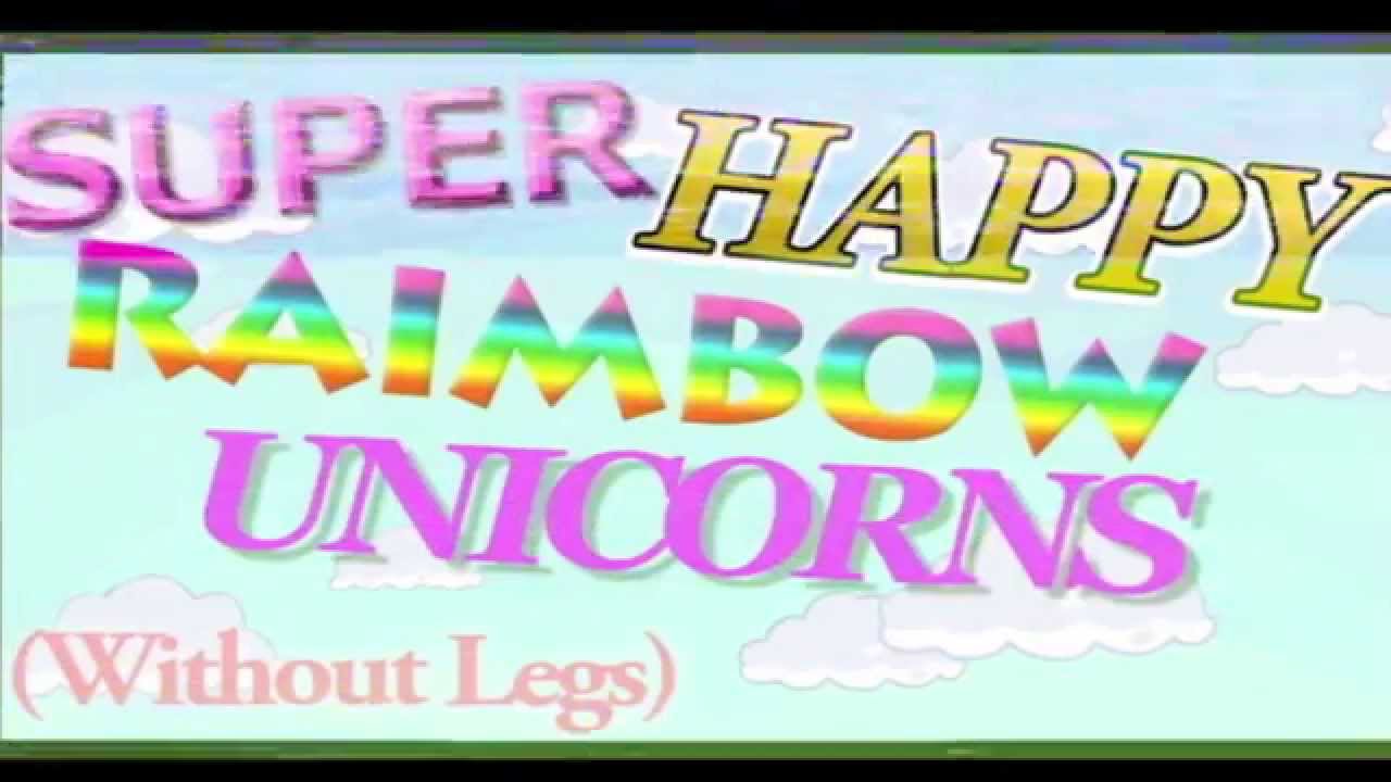Unicorns without Legs Episode #0: unaired pilot - The leaked unaired Pilot of Super Happy Raimbow Unicorns (without legs) - later renamed to Unicorns without legs. The video is a heavily distorted copy.
