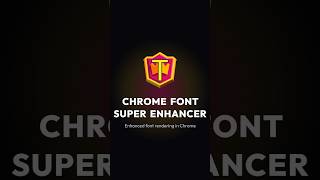 Meet Chrome Font Super Enhancer!
