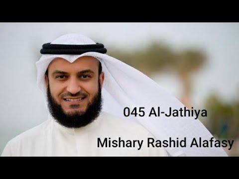 Mishary Rashid Alafasy - Al-Jathiya