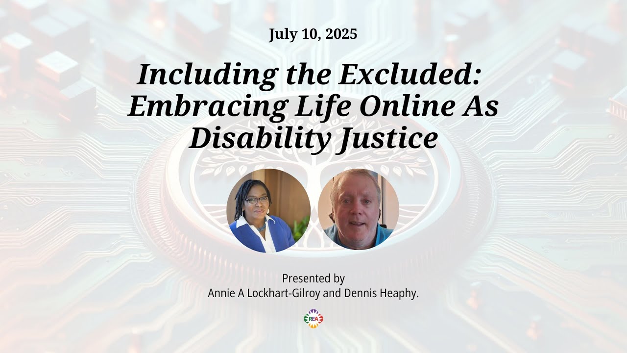 REA2025 Including the Excluded: Embracing Life Online As Disability Justice