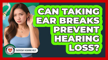 Can Taking Ear Breaks Prevent Hearing Loss?