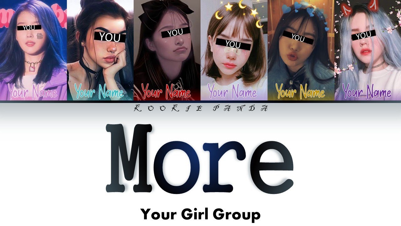 [YOUR GIRL GROUP] MORE by K/DA [6 Members ver] (Color Coded Lyrics Han|Rom|Eng)