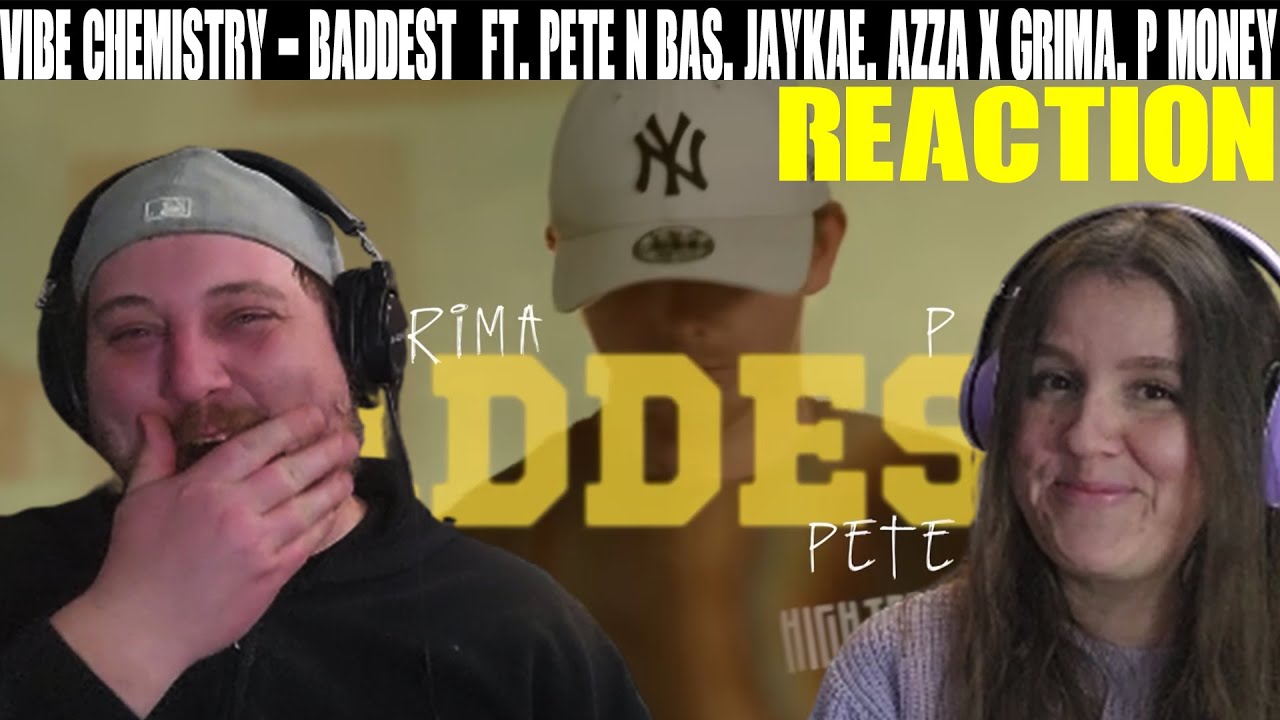 Vibe Chemistry - Baddest (ft. Pete & Bas, Jaykae, Azza x Grima & P Money) REACTION!!