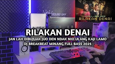 DJ Break Minang Rilakan Denai Paling Enak 🔥 Remix Terbaru 2025