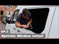 Simple Sprinter Side Window Install | Ep2 | Sprinter Conversion