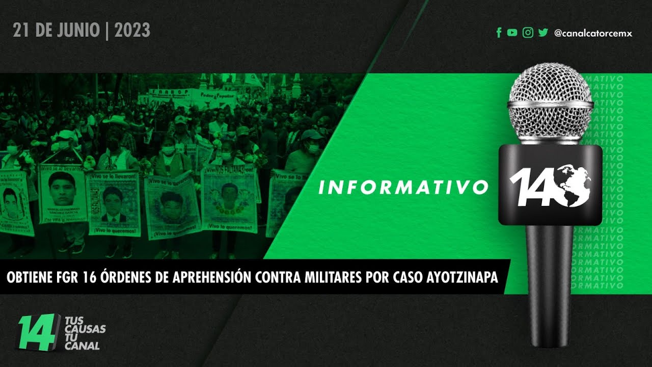 #Informativo14: Obtiene FGR 16 órdenes de aprehensión contra militares ...